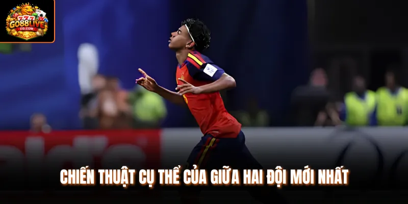 Chiến thuật cụ thể của giữa hai đội mới nhất