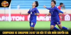 Campuchia Vs Singapore 24/07 Soi Kèo Từ Góc Nhìn Chuyên Gia
